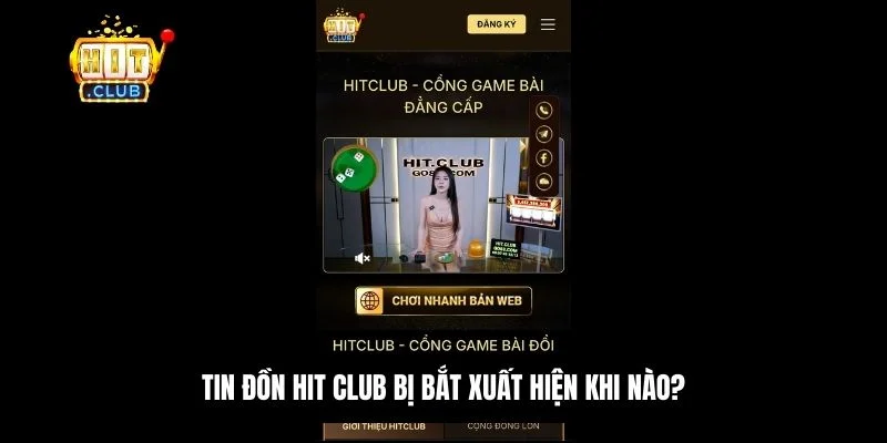 Hit Club bị bắt có thật không? Lý giải tin đồn cho người chơi 2 Thời điểm xuất hiện tin đồn Hit Club bị bắt