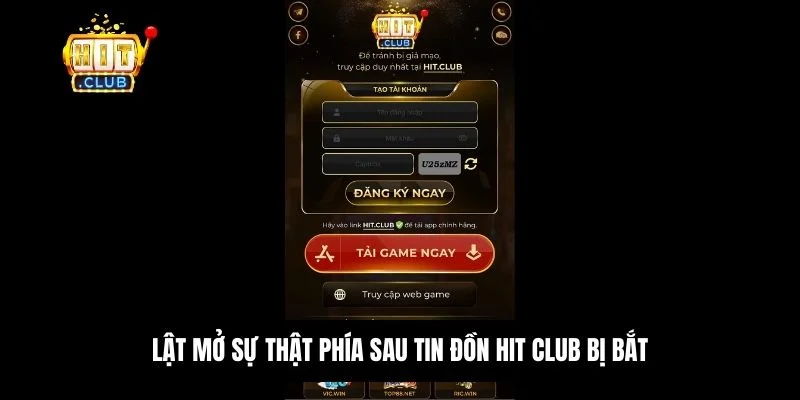 Hit Club bị bắt có thật không? Lý giải tin đồn cho người chơi 4 Hit Club bị bắt