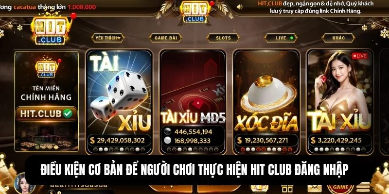 Hit Club đăng nhập - Hướng dẫn chi tiết dành cho các newbie 1 Điều kiện tài khoản để đăng nhập thành công