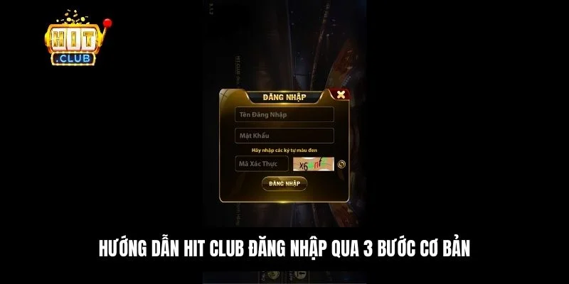 Hit Club đăng nhập - Hướng dẫn chi tiết dành cho các newbie 2 Thao tác bước 3 hoàn tất đăng nhập tài khoản